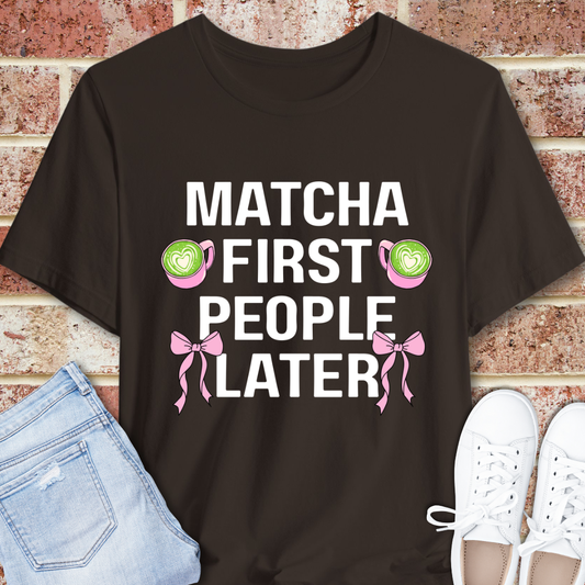 Matcha First, People Later T-Shirt — Funny Green Tea Tee with Pink Bows