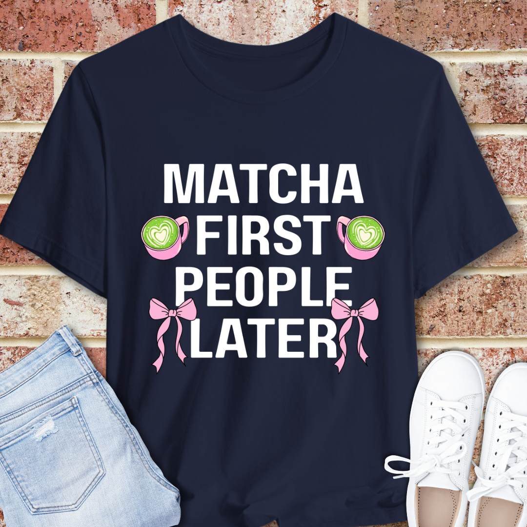 Matcha First, People Later T-Shirt — Funny Green Tea Tee with Pink Bows
