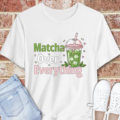 Matcha Over Everything Tee — Cute Iced Matcha Drink Graphic T-Shirt
