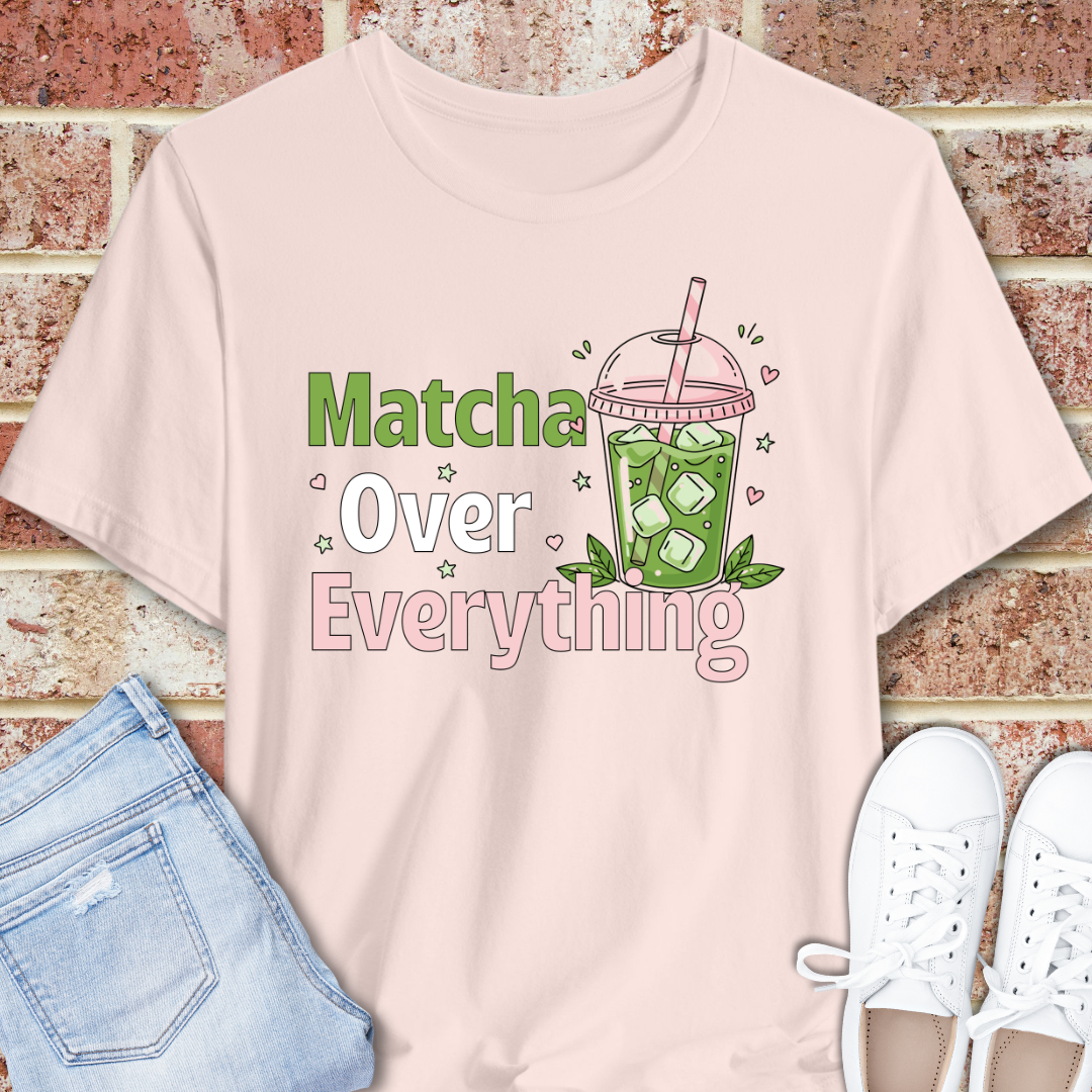 Matcha Over Everything Tee — Cute Iced Matcha Drink Graphic T-Shirt