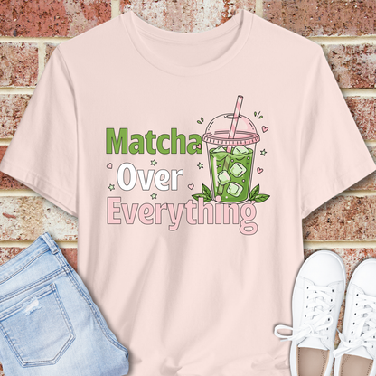 Matcha Over Everything Tee — Cute Iced Matcha Drink Graphic T-Shirt