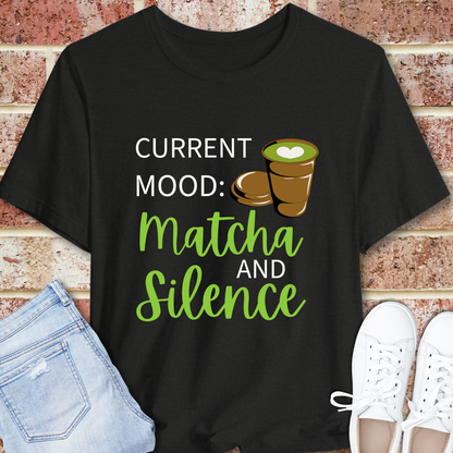 Current Mood: Matcha & Silence Tee — Funny Matcha Lover T-Shirt