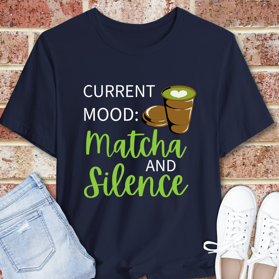 Current Mood: Matcha & Silence Tee — Funny Matcha Lover T-Shirt