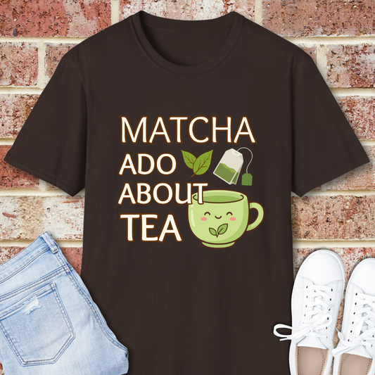 Matcha Ado About Tea T-Shirt — Kawaii Green Tea Mug Funny Slogan