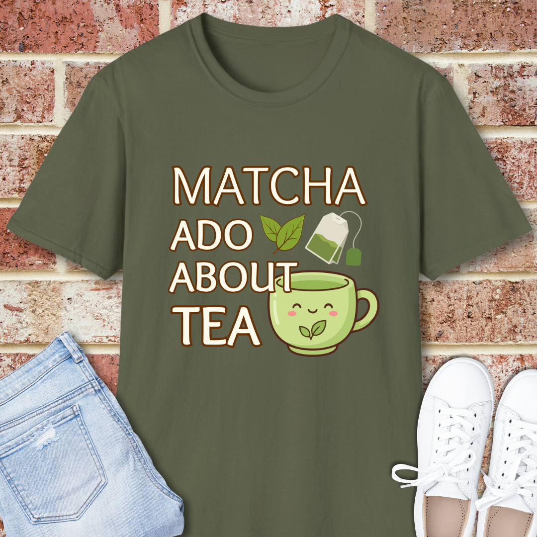 Matcha Ado About Tea T-Shirt — Kawaii Green Tea Mug Funny Slogan