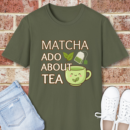 Matcha Ado About Tea T-Shirt — Kawaii Green Tea Mug Funny Slogan