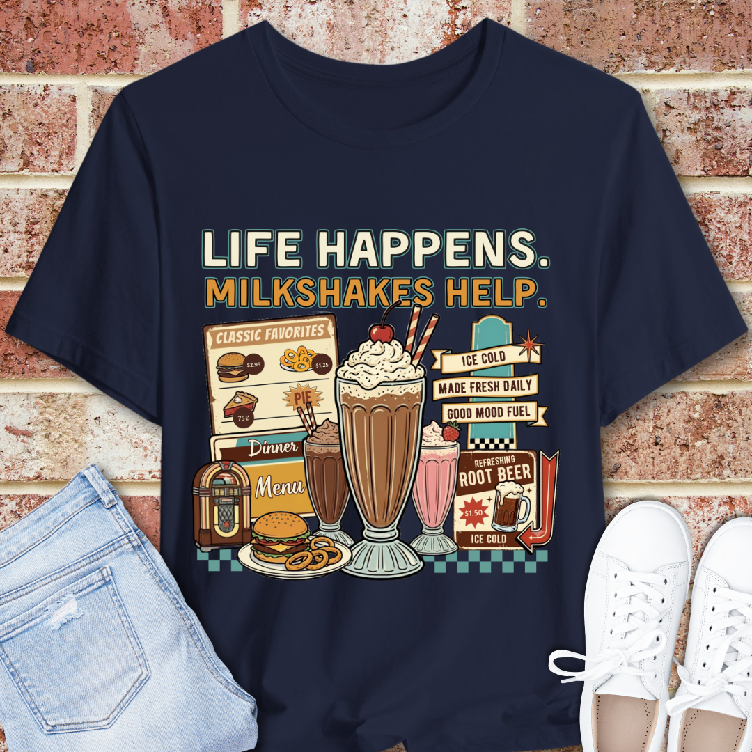 Milkshake Graphic Tee — "Life Happens. Milkshakes Help." Retro Diner T-Shirt