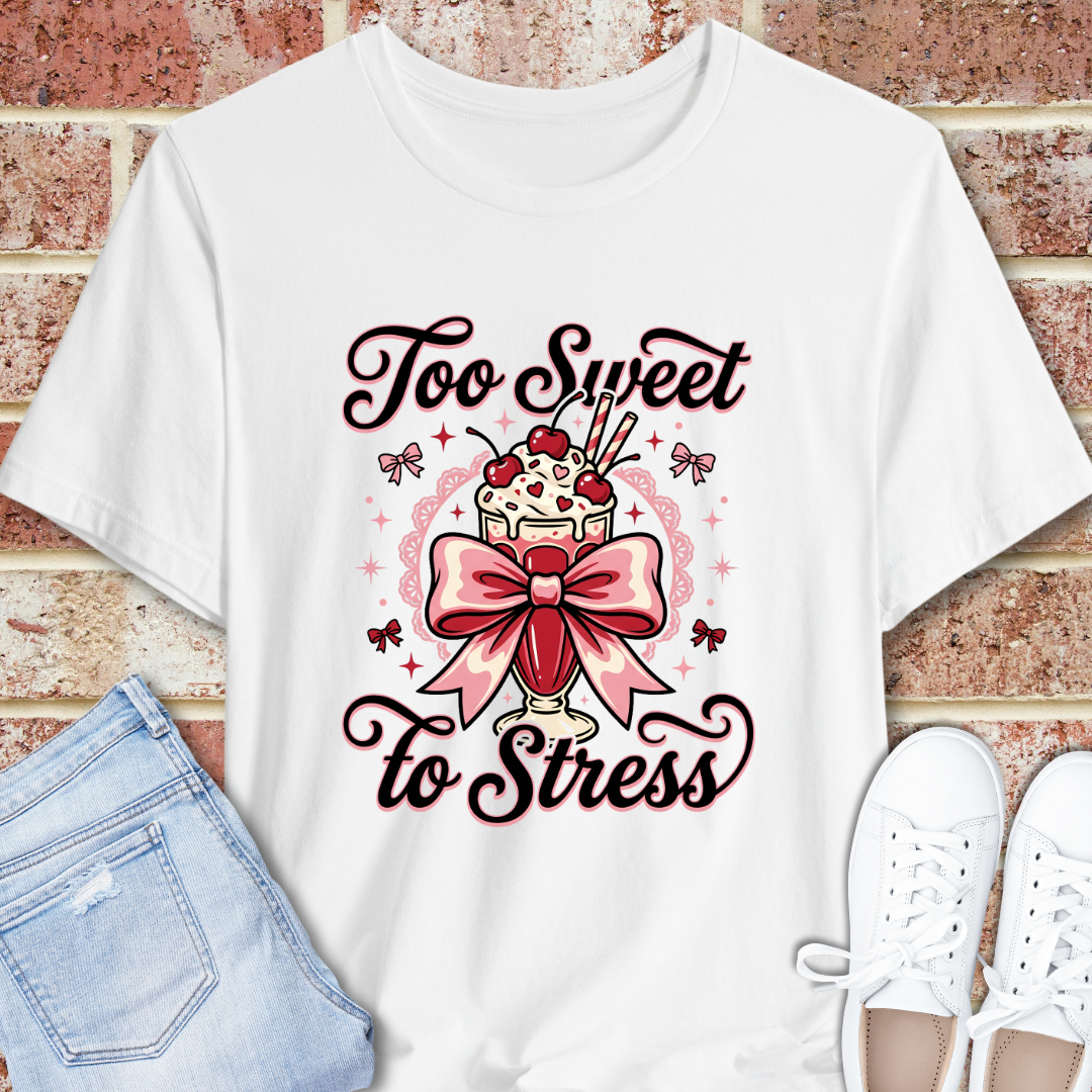 Too Sweet To Stress T-Shirt — Cute Dessert Graphic Tee with Bow