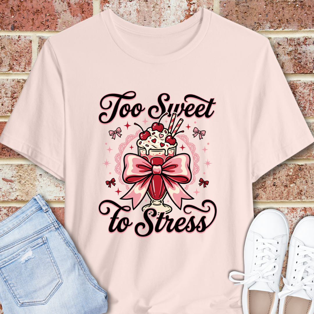 Too Sweet To Stress T-Shirt — Cute Dessert Graphic Tee with Bow