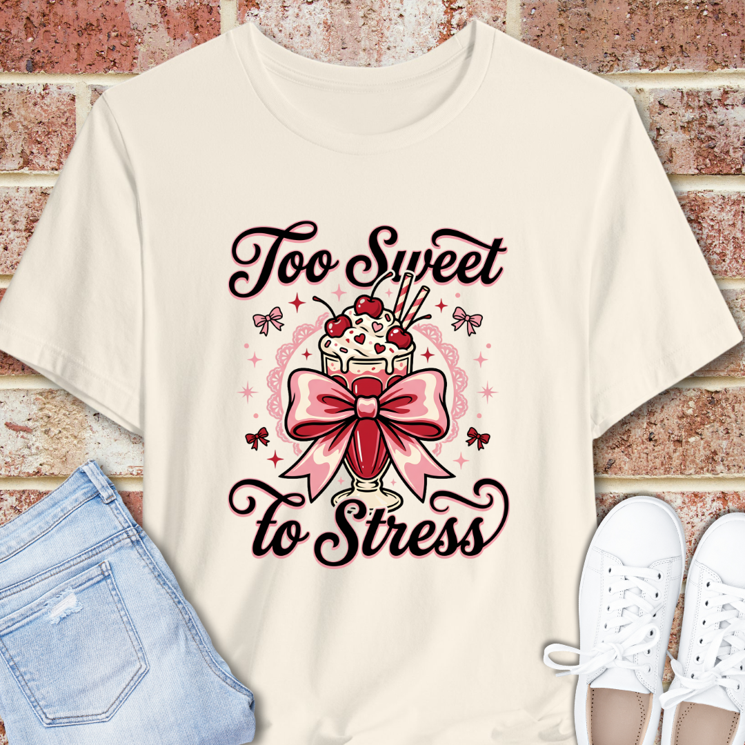 Too Sweet To Stress T-Shirt — Cute Dessert Graphic Tee with Bow