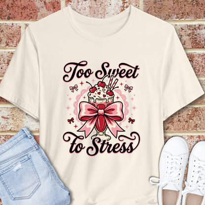 Too Sweet To Stress T-Shirt — Cute Dessert Graphic Tee with Bow
