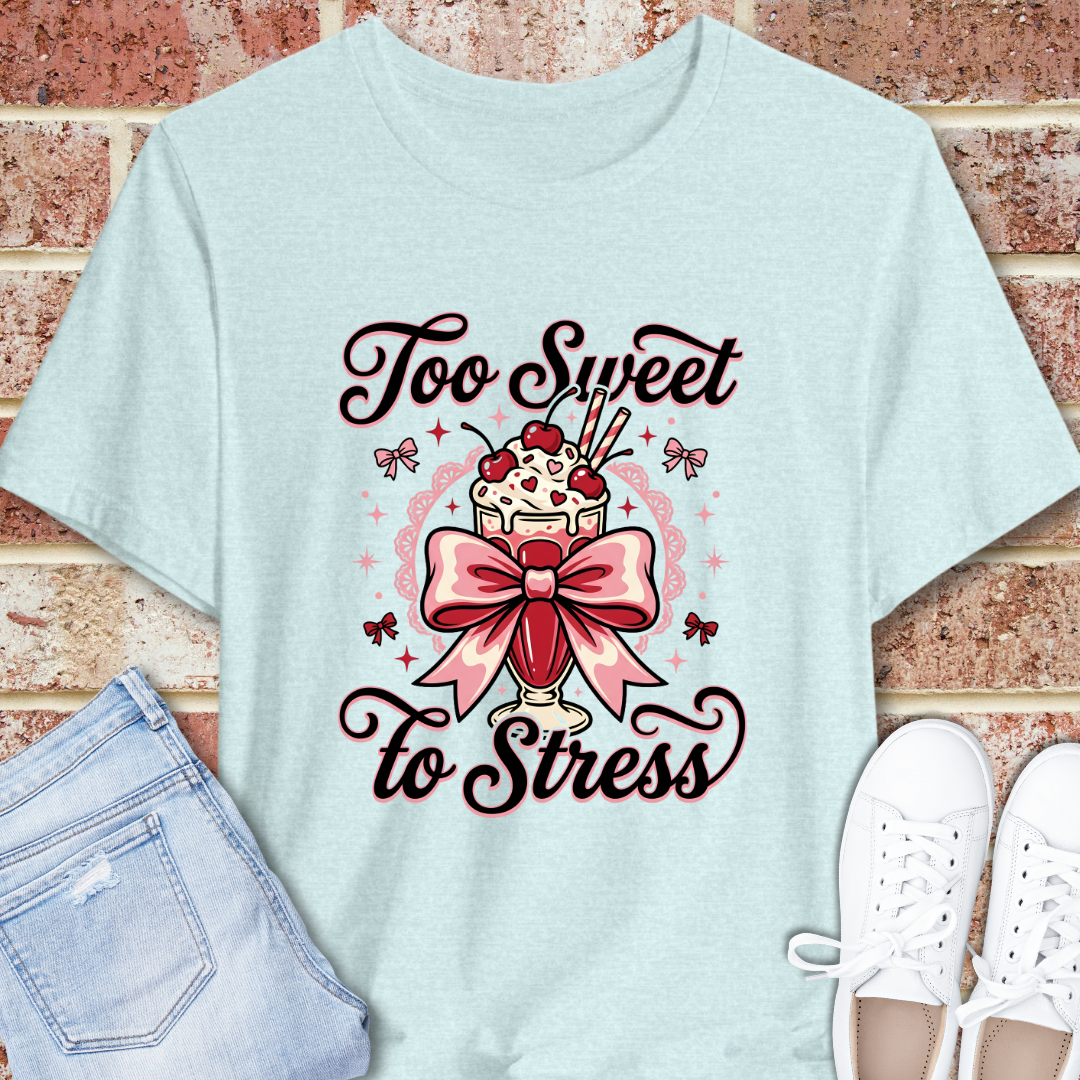 Too Sweet To Stress T-Shirt — Cute Dessert Graphic Tee with Bow