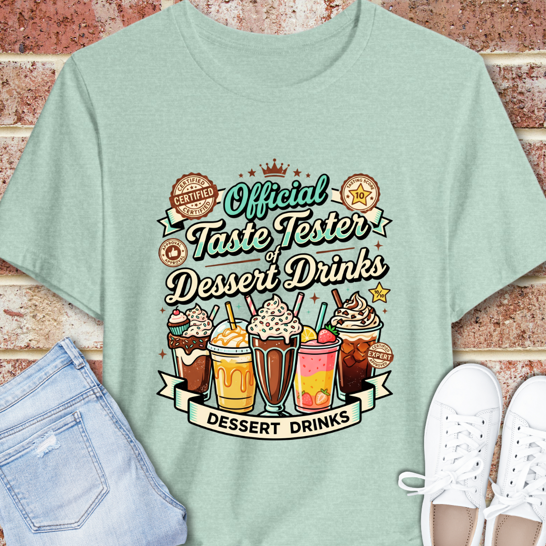 Dessert Drinks T-Shirt — "Official Taste Tester Dessert Drinks" Graphic Tee