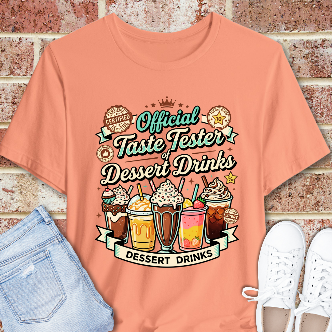 Dessert Drinks T-Shirt — "Official Taste Tester Dessert Drinks" Graphic Tee