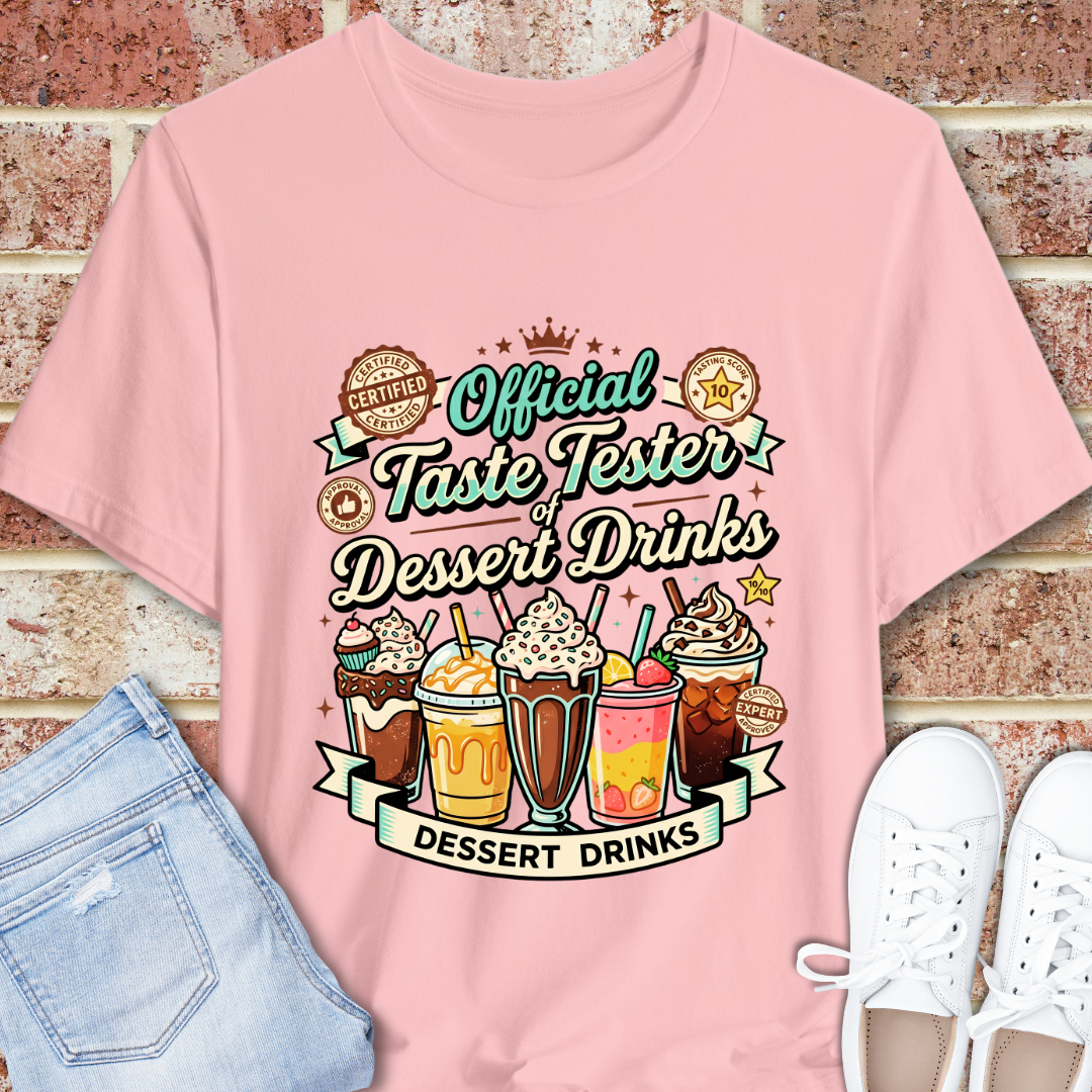 Dessert Drinks T-Shirt — "Official Taste Tester Dessert Drinks" Graphic Tee