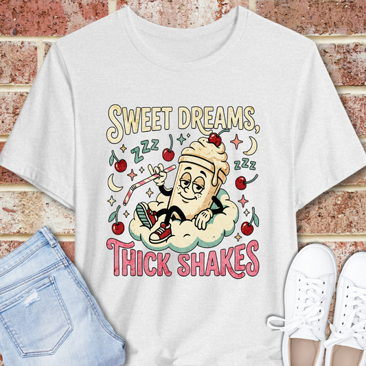 Sweet Dreams Thick Shakes T-Shirt