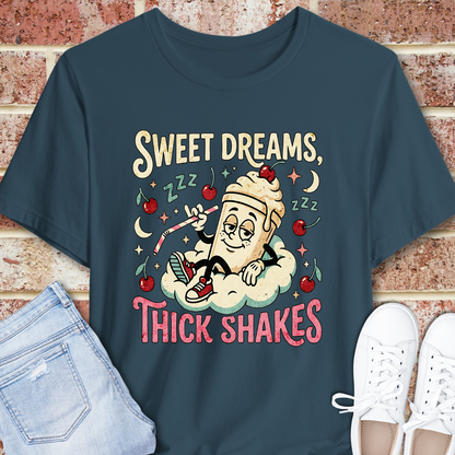 Sweet Dreams Thick Shakes T-Shirt