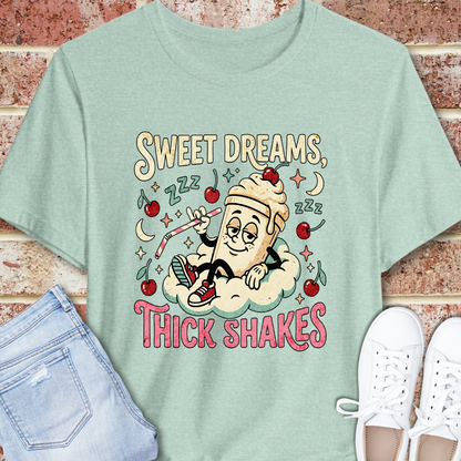 Sweet Dreams Thick Shakes T-Shirt