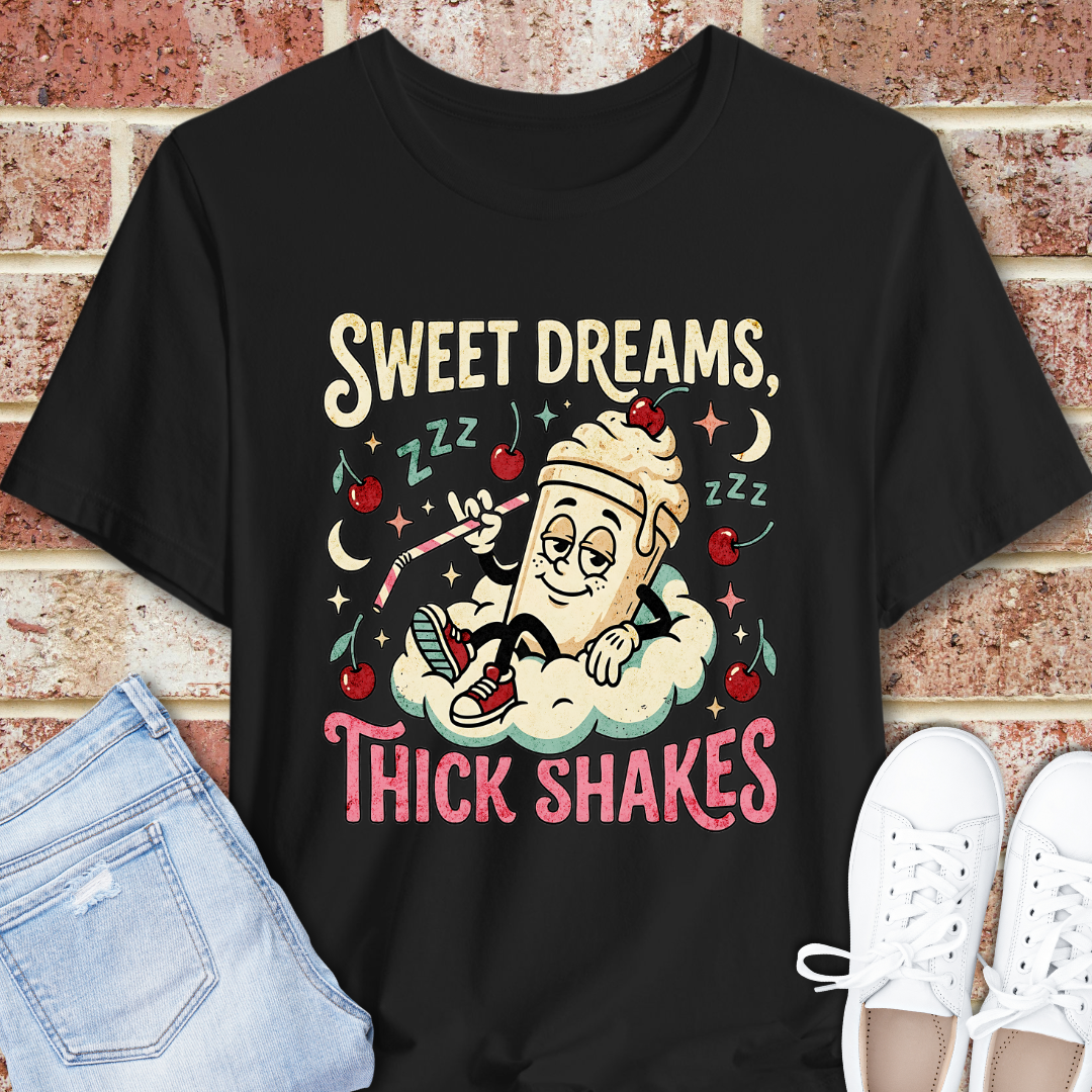 Sweet Dreams Thick Shakes T-Shirt