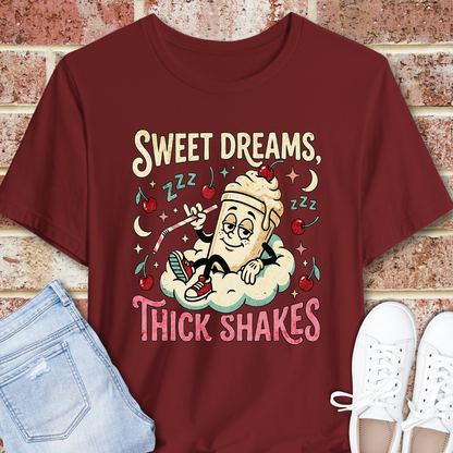Sweet Dreams Thick Shakes T-Shirt