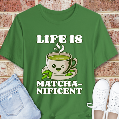 Life is Matcha-nificent T-Shirt