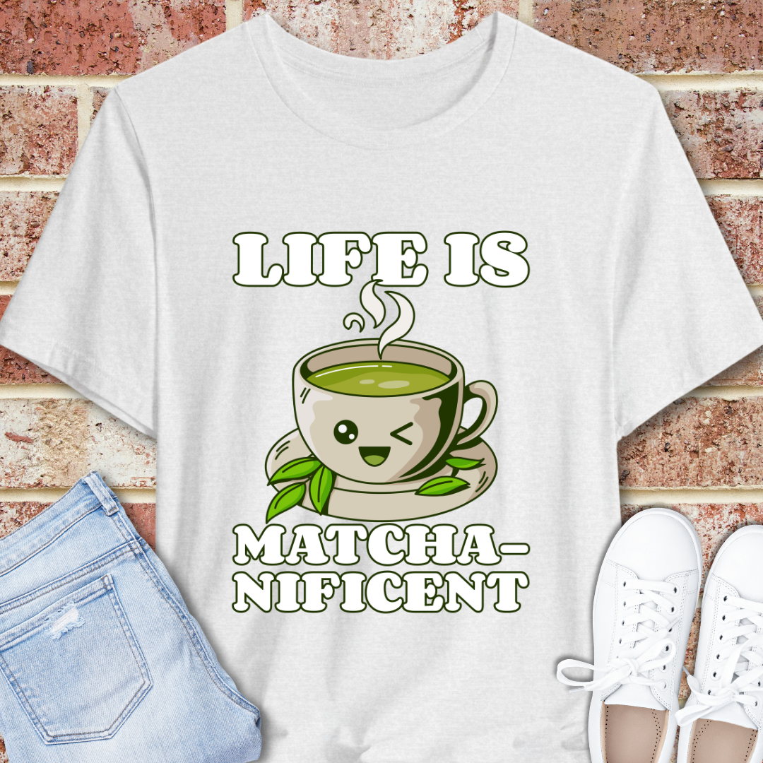 Life is Matcha-nificent T-Shirt