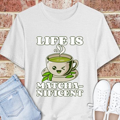 Life is Matcha-nificent T-Shirt