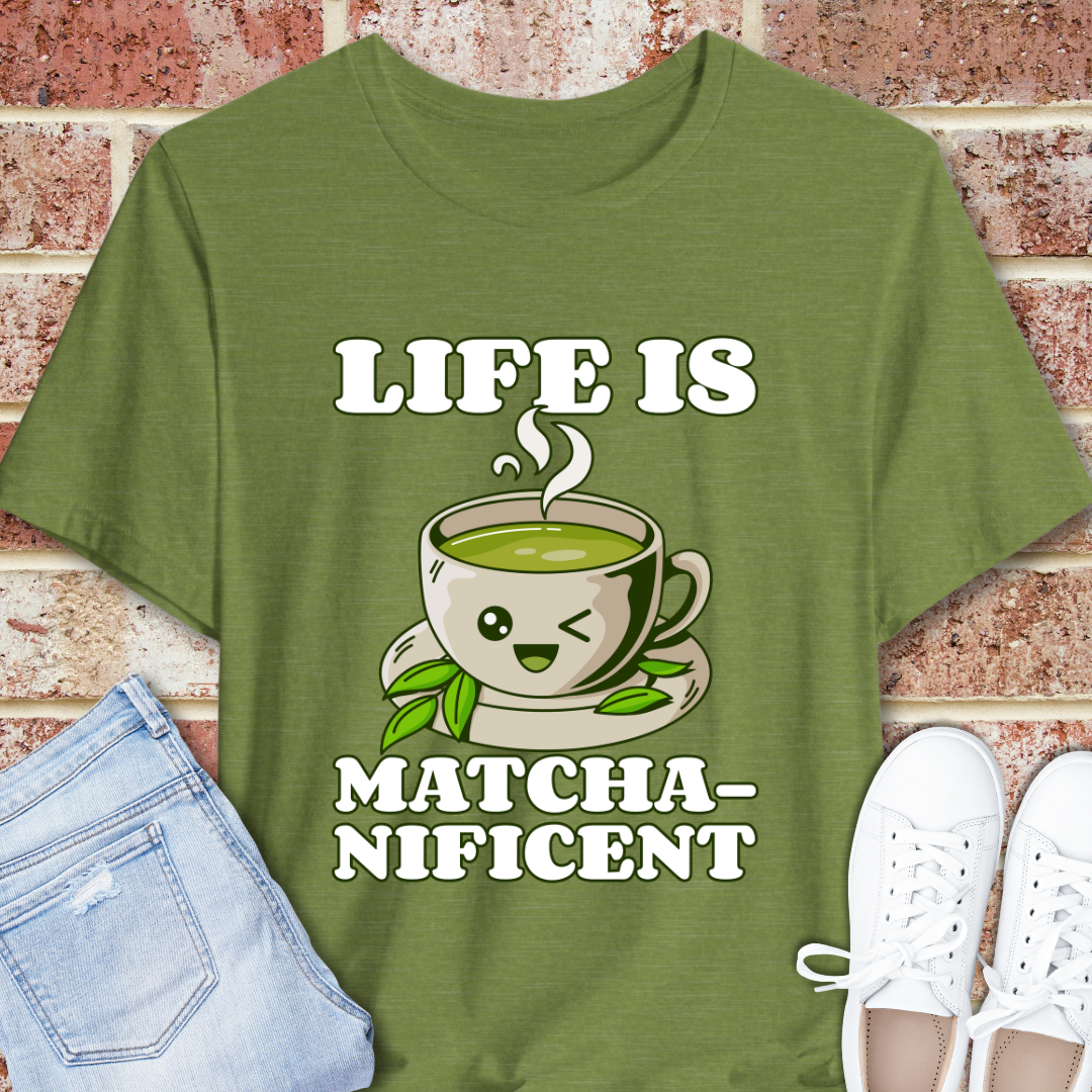 Life is Matcha-nificent T-Shirt