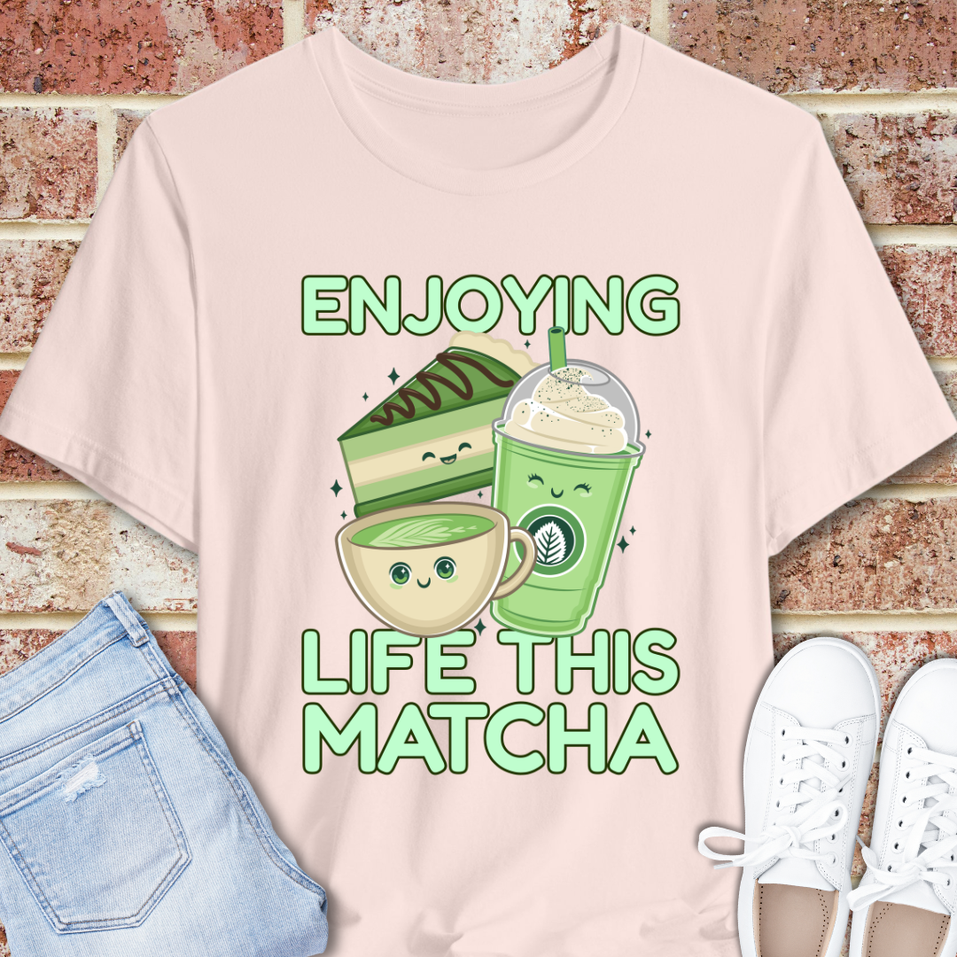 Enjoying Life This Matcha T-Shirt