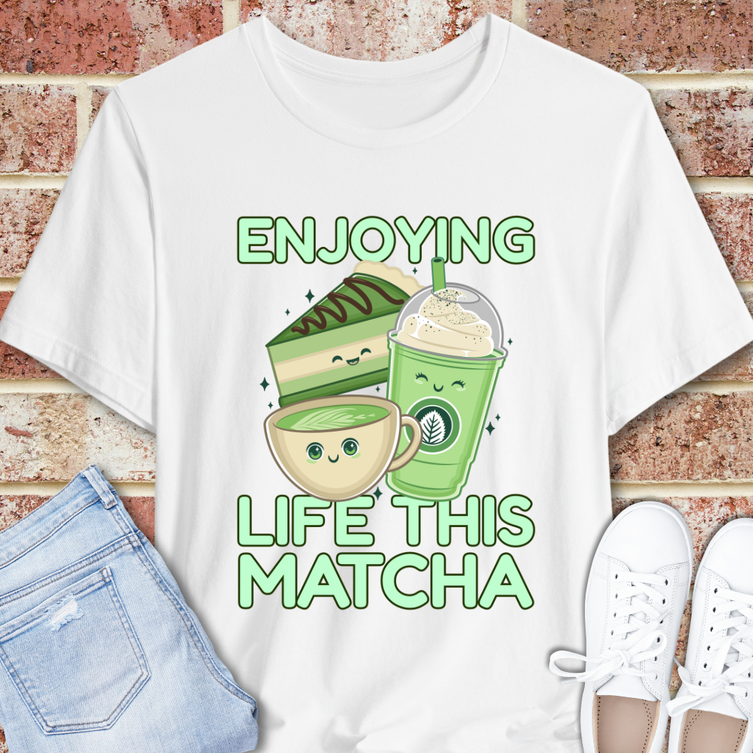 Enjoying Life This Matcha T-Shirt