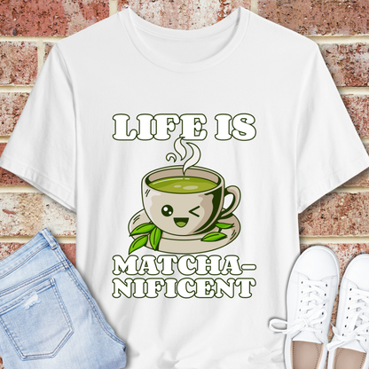 Life is Matcha-nificent T-Shirt